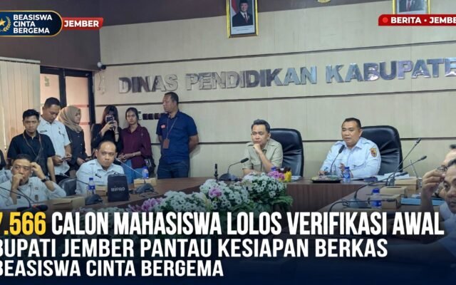 7.566 Calon Mahasiswa Lolos Verifikasi Awal, Bupati Jember Pantau Kesiapan Berkas Beasiswa Cinta Bergema
